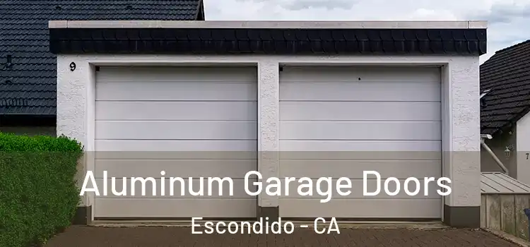  Aluminum Garage Doors Escondido - CA