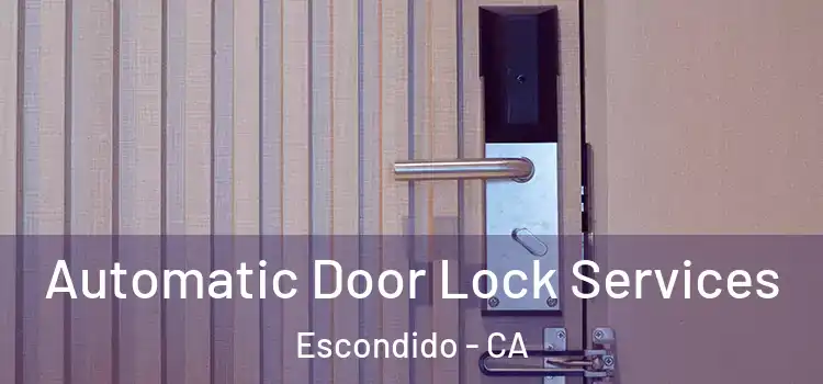 Automatic Door Lock Services Escondido - CA