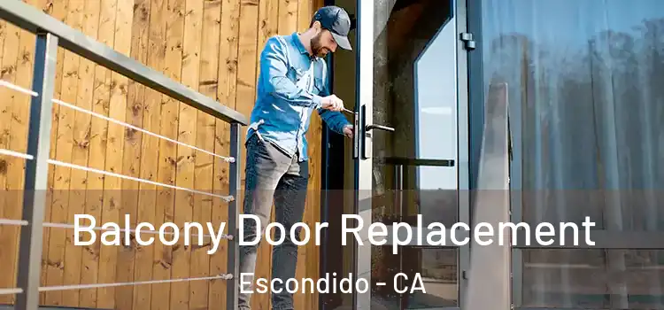 Balcony Door Replacement Escondido - CA