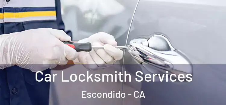  Car Locksmith Services Escondido - CA