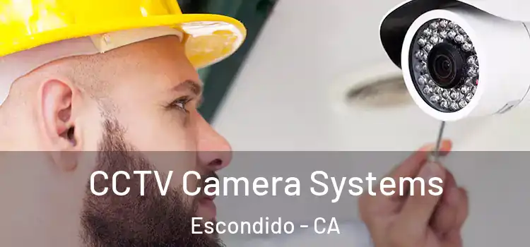 CCTV Camera Systems Escondido - CA
