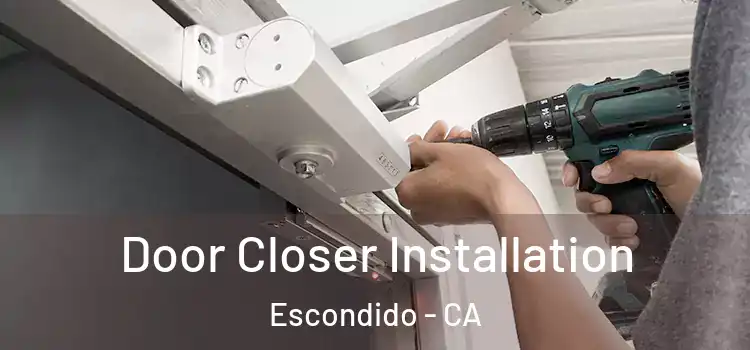  Door Closer Installation Escondido - CA