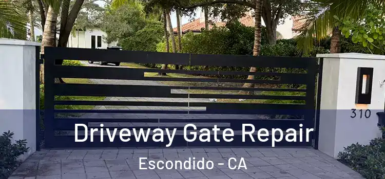 Driveway Gate Repair Escondido - CA