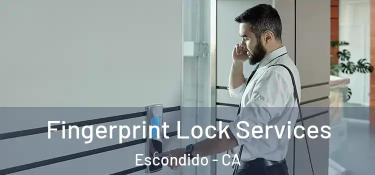  Fingerprint Lock Services Escondido - CA