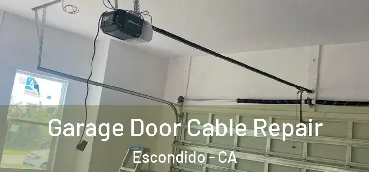  Garage Door Cable Repair Escondido - CA