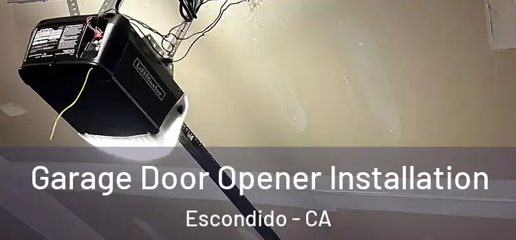  Garage Door Opener Installation Escondido - CA