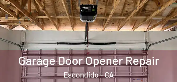  Garage Door Opener Repair Escondido - CA