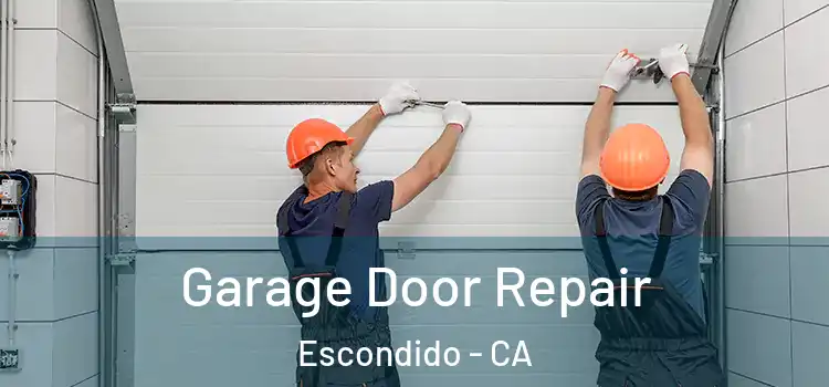  Garage Door Repair Escondido - CA