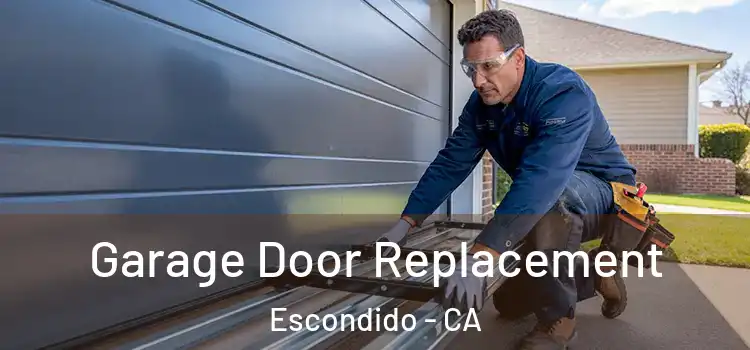  Garage Door Replacement Escondido - CA