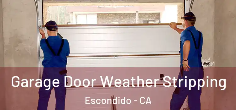  Garage Door Weather Stripping Escondido - CA