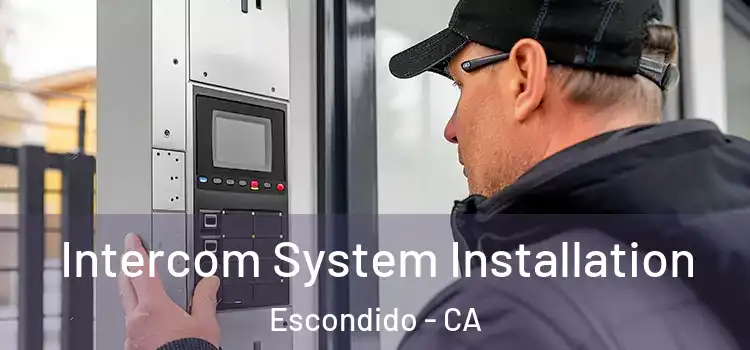  Intercom System Installation Escondido - CA