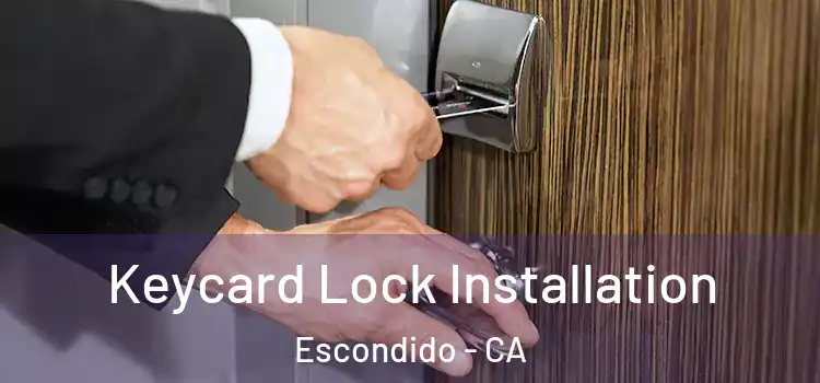 Keycard Lock Installation Escondido - CA