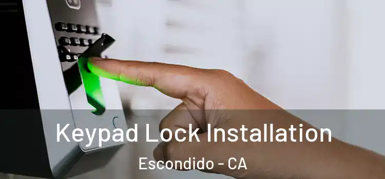Keypad Lock Installation Escondido - CA