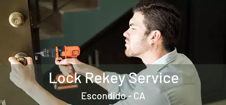  Lock Rekey Service Escondido - CA