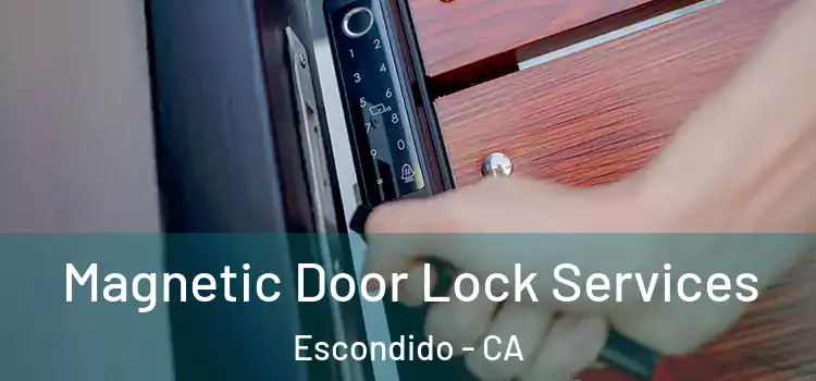  Magnetic Door Lock Services Escondido - CA