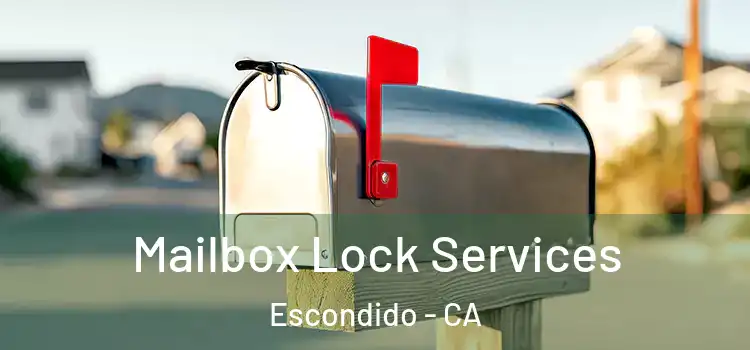  Mailbox Lock Services Escondido - CA