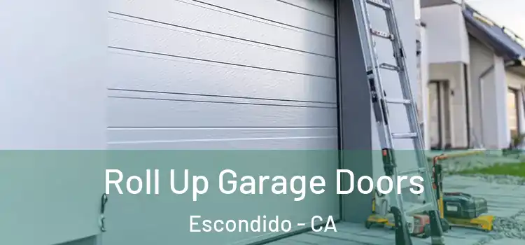  Roll Up Garage Doors Escondido - CA
