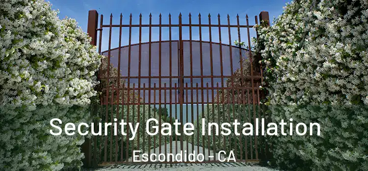  Security Gate Installation Escondido - CA