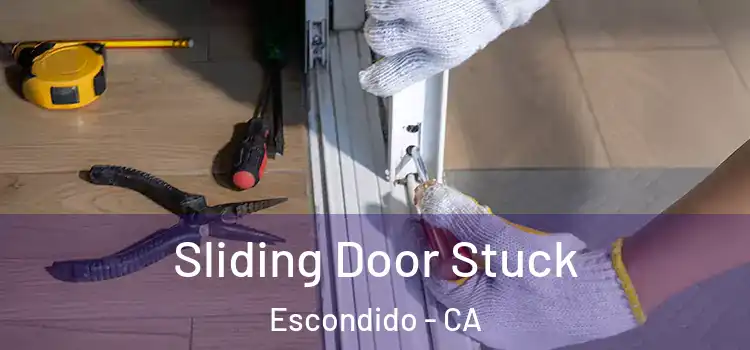  Sliding Door Stuck Escondido - CA